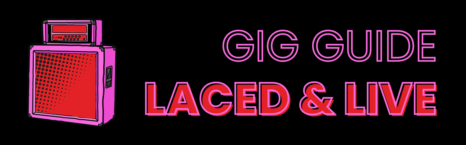 Laced & Live: Gig Guide